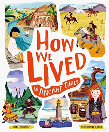 How We Lived in Ancient Times: Meet everyday children throughout history: 1 - Ben Hubbard [KSIĄŻKA]