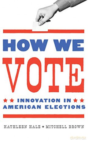 How We Vote: Innovation in American Elections Public Management and Change series - Kathleen Hale [KSIĄŻKA]