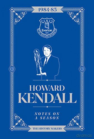 Howard Kendall: Notes On A Season: Everton FC - Howard Kendall [KSIĄŻKA]