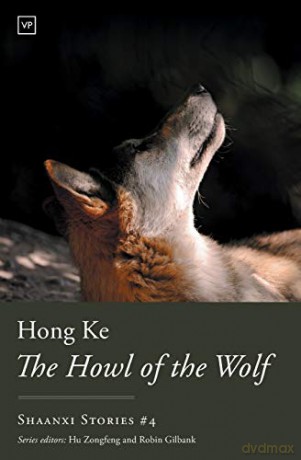 Howl of the Wolf: 4 Shaanxi Stories - Hong Ke [KSIĄŻKA]