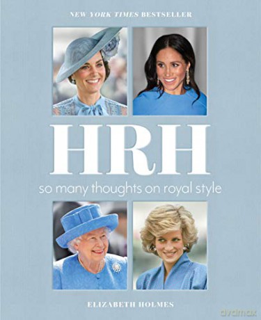 HRH: So Many Thoughts on Royal Style - Elizabeth Holmes [KSIĄŻKA]