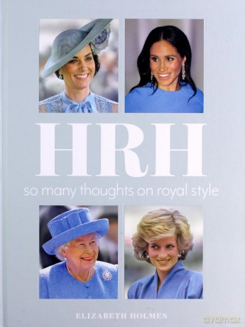 HRH: So Many Thoughts on Royal Style - Elizabeth Holmes [KSIĄŻKA]