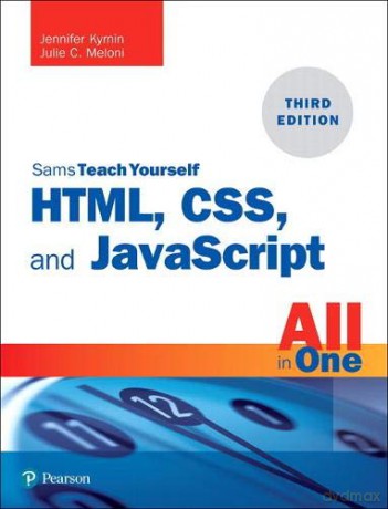 HTML, CSS, and JavaScript All in One: Covering HTML5, CSS3, and ES6, Sams Teach Yourself - Julie Meloni [KSIĄŻKA]