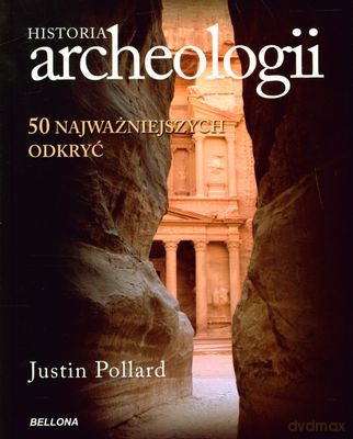 Historia Archeologii 50 Najważniejszych Odkryć (twarda) - Justin Pollard [KSIĄŻKA]