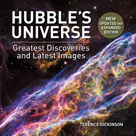Hubble's Universe: Greatest Discoveries and Latest Images - Terence Dickinson [KSIĄŻKA]