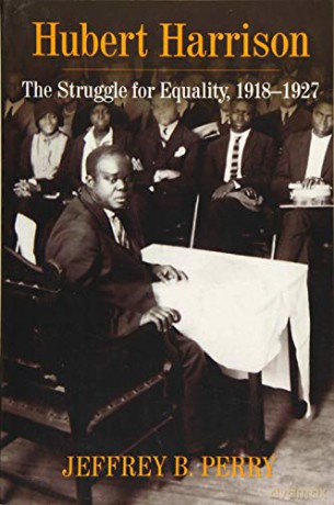 Hubert Harrison: The Struggle for Equality, 1918-1927 - Jeffrey B Perry [KSIĄŻKA]