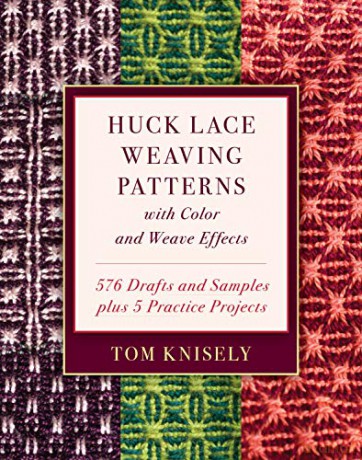 Huck Lace Weaving Patterns with Color and Weave Effects: 576 Drafts and Samples plus 5 Practice Projects - Tom Knisely [KSIĄŻKA]