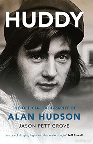 Huddy: The Official Biography of Alan Hudson - Jason Pettigrove [KSIĄŻKA]