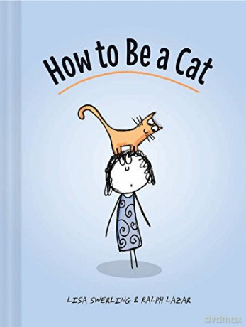 How To Be A Cat: (Cat Books For Kids, Cat Gifts For Kids, Cat Picture Book) - Lisa Swerling [KSIĄŻKA]