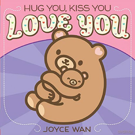 Hug You, Kiss You, Love You - Joyce Wan [KSIĄŻKA]