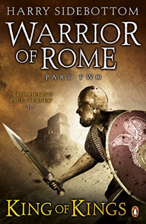 Warrior Of Rome, Part 2: King Of Kings - Harry Sidebottom [KSIĄŻKA]