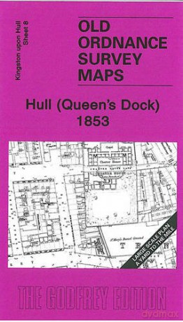 Hull Queen's Dock 1853: Kingston Upon Hull Sheet 8 Old Ordnance Survey Maps - Yard to the Mile - Susan Neave [KSIĄŻKA]