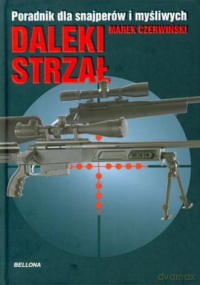 Daleki Strzał Poradnik Dla Snajperów I Myśliwych (twarda) - Marek Czerwiński [KSIĄŻKA]