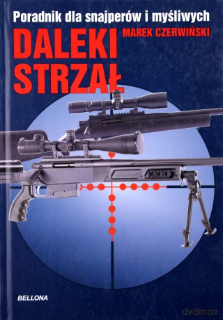 Daleki Strzał Poradnik Dla Snajperów I Myśliwych (twarda) - Marek Czerwiński [KSIĄŻKA]