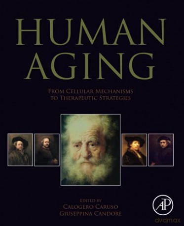 Human Aging: From Cellular Mechanisms to Therapeutic Strategies - Calogero Caruso [KSIĄŻKA]