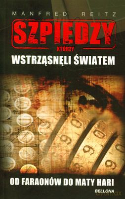 Szpiedzy Którzy Wstrząsnęli Światem - Manfred Reitz [KSIĄŻKA]
