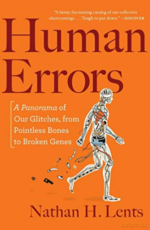Human Errors: A Panorama of Our Glitches, from Pointless Bones to Broken Genes - Nathan H. Lents [KSIĄŻKA]