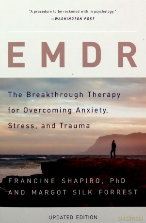 Emdr: The Breakthrough Therapy For Overcoming Anxiety, Stress, And Trauma - Francine Shapiro [KSIĄŻKA]