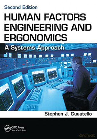 Human Factors Engineering and Ergonomics: A Systems Approach, Second Edition - Stephen J. Guastello [KSIĄŻKA]