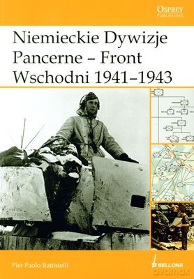 Niemieckie Dywizje Pancerne - Front Wschodni 1941-1943 - Pier Paolo Battistell [KSIĄŻKA]