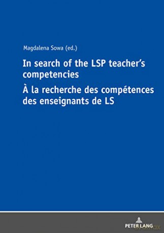 In Search Of The Lsp Teacher'S Competencies A La Recherche Des Compétences Des Enseignants De Ls - Magdalena Sowa [KSIĄŻKA]