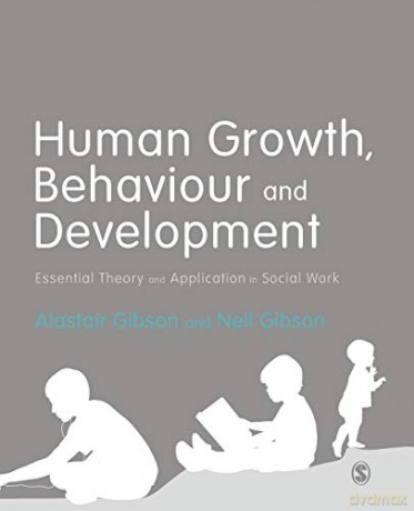 Human Growth, Behaviour and Development: Essential Theory and Application in Social Work - Alastair Gibson [KSIĄŻKA]
