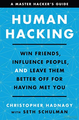 Human Hacking: Win Friends, Influence People, and Leave Them Better Off for Having Met You - Christopher Hadnagy [KSIĄŻKA]