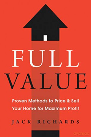 Full Value: Proven Methods To Price And Sell Your Home For Maximum Profit - Jack Richards [KSIĄŻKA]
