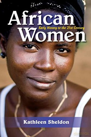 African Women: Early History To The 21St Century - Kathleen Sheldon [KSIĄŻKA]