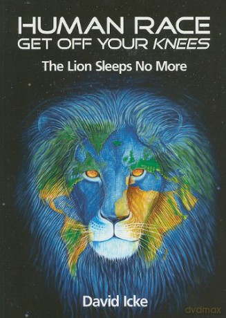 Human Race Get Off Your Knees: The Lion Sleeps No More - David Icke [KSIĄŻKA]