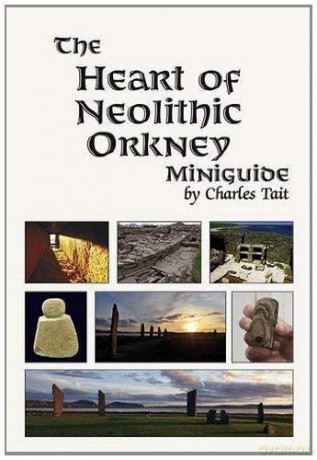 The Heart Of Neolithic Orkney Miniguide (The Heart Of Neolithic Orkney Miniguide: Second Edition) - Charles Tait [KSIĄŻKA]