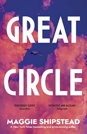 Great Circle: Booker Prize Longlist 2021 - Maggie Shipstead [KSIĄŻKA]