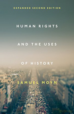 Human Rights and the Uses of History: Expanded Second Edition - Samuel Moyn [KSIĄŻKA]