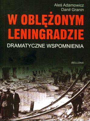 W Oblężonym Leningradzie Dramatyczne Wspomnienia - Aleś Adamowicz, Danił Granin [KSIĄŻKA]