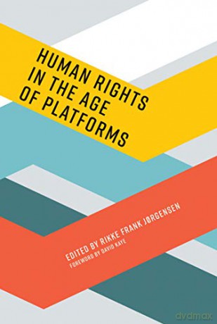 Human Rights in the Age of Platforms Information Policy - Rikke Frank Jrgensen [KSIĄŻKA]