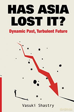 Has Asia Lost It Dynamic Past, Turbulent Future - Vasuki Shastry [KSIĄŻKA]