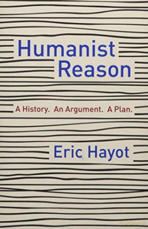 Humanist Reason: A History. An Argument. A Plan - Hayot [KSIĄŻKA]
