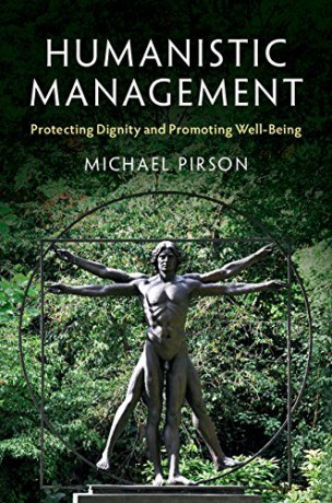Humanistic Management: Protecting Dignity and Promoting Well-Being - Michael Pirson [KSIĄŻKA]