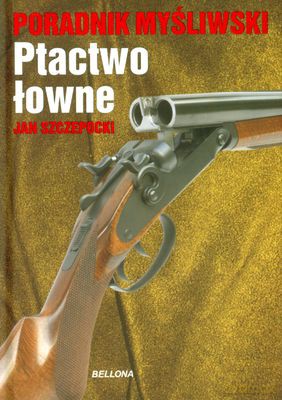 Ptactwo Łowne Poradnik Myśliwski (twarda) - Jan Szczepocki [KSIĄŻKA]