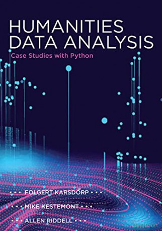 Humanities Data Analysis: Case Studies with Python - Karsdorp [KSIĄŻKA]