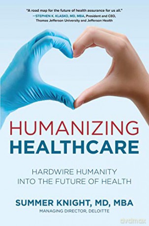 Humanizing Healthcare: Hardwire Humanity into the Future of Health BUSINESS BOOKS - Summer Knight [KSIĄŻKA]