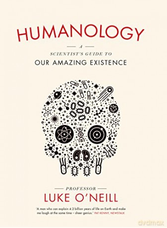 Humanology: A Scientist's Guide to our Amazing Existence - Luke O'Neill [KSIĄŻKA]