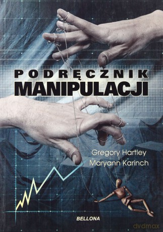 Podręcznik Manipulacji - Gregory Hartley, Maryann Karinach [KSIĄŻKA]