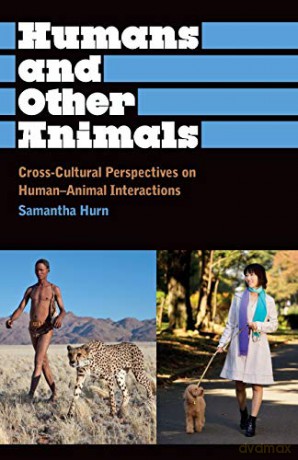 Humans and Other Animals: Cross-Cultural Perspectives on Human-Animal Interactions Anthropology, Culture and Society - Samantha Hurn [KSIĄŻKA]