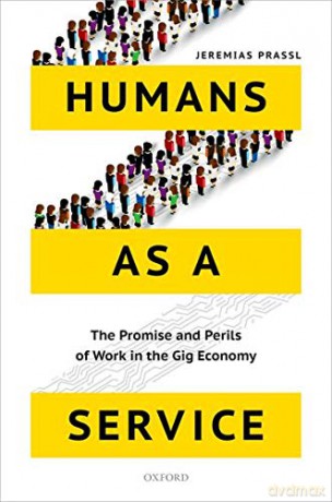 Humans as a Service: The Promise and Perils of Work in the Gig Economy - Jeremias Prassl [KSIĄŻKA]