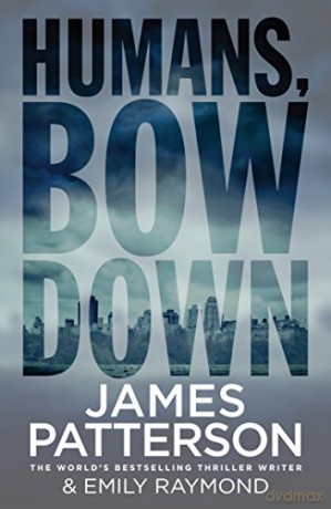 Humans, Bow Down - James Patterson [KSIĄŻKA]