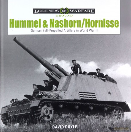 Hummel and Nashorn/Hornisse: German Self-Propelled Artillery in World War II: 16 Legends of Warfare: Ground - David Doyle [KSIĄŻKA]