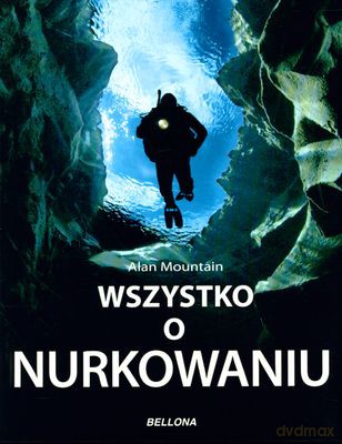 Wszystko O Nurkowaniu - Alan Mountain [KSIĄŻKA]