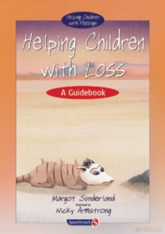 Helping Children With Loss: A Guidebook: 1 (Helping Children With Feelings) - Margot Sunderland [KSIĄŻKA]