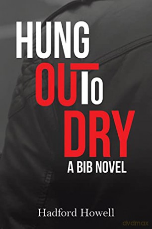 Hung Out to Dry: A BIB Novel - Hadford Howell [KSIĄŻKA]